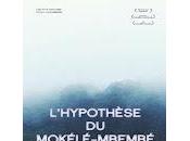 CINEMA: "L'Hypothèse Mokélé-Mbembé"/"The Mokele-Mbembe Hypothesis" (2011)