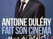 Antoine Duléry fait cinéma