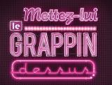 Mets grappin dessus!