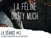 Séance#1 féline Dusty much concert 14/11