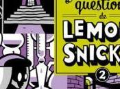 fausses bonnes questions Lemony Snicket, Tome