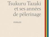 L'incolore Tsukuru Tazaki années pélerinage Haruki Murakami