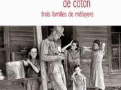 saison coton trois familles métayers James Agee Walker Evans