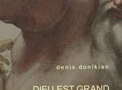 DIEU GRAND suis prophète Denis Donikian