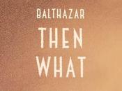 clip jour: Then What Balthazar