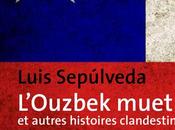 L'Ouzbek muet autres histoires clandestines Luis SEPULVEDA