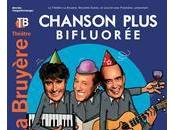 “CHANSON PLUS BIFLUORÉE” Théatre Bruyère