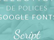 Sélection polices Google Fonts Script