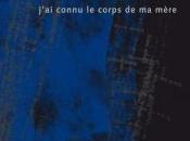 (note lecture) Gladys Brégeon, "J'ai connu corps mère", Vianney Lacombe