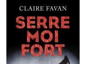 Serre-Moi Fort Claire Favan