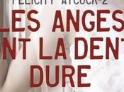 Félicity Atcock, tome Anges dent dure