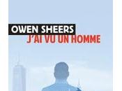 J'ai homme; Owen Sheers grand puissant roman