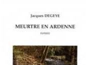 "Meurtre Ardenne" Jacques Degeye Editions Eole
