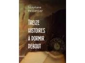 paraître prochainement Éditions Dédicaces Treize histoires dormir debout l’auteur québécois Stéphane Pelletier