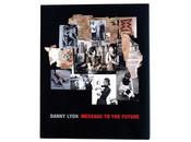 Danny lyon message future