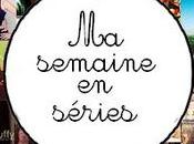 1347. semaine séries #233, 234, 235,