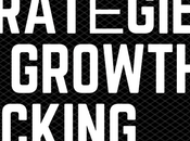 Stratégies Growth Hacking Peuvent Aider N’Importe Quelle Startup
