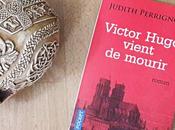 Victor Hugo vient mourir Judith Perrignon obsèques poète comme était