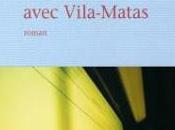 Voyage avec Vila Matas Anne Serre