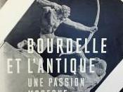 Musée BOURDELLE Bourdelle l’Antique passion moderne- Octobre 2017-4 Février 2018