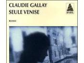 Seule Venise, Claudie Gallay