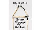 Gail Honeyman Eleanor Oliphant très bien