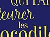 avis Qu'est fait pleurer crocodiles? Lucie Castel comédie romantique caustique comme adore