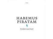 Pierre Raufast Habemus Piratam