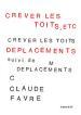 (Anthologie permanente) Claude Favre, Crever toits, etc, suivi Déplacements
