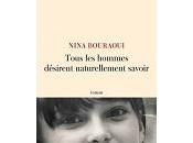 Nina Bouraoui Tous hommes d&amp;eacute;sirent naturellement savoir