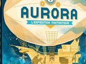 Aurora L’expédition Fantastique Vashti Hardy