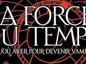 force temps Jusqu'où aller pour devenir vampire Deborah Harkness