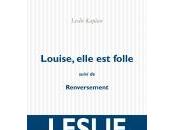 Louise, elle folle Leslie Kaplan