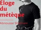 Eloge métèque, Abnousse Shalmani
