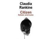 (Anthologie permanente), Claudia Rankine Citizen, ballade américaine, traduction Maïtreyi Nicolas Pesquès