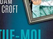 Tue-moi veux d’Adam Croft