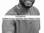Coronavirus (IV) profitez-en pour optimiser votre Relation Client