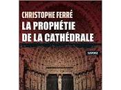 prophétie cathédrale" Christophe Ferré