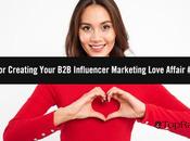conseils pour créer votre histoire d’amour Influencer Marketing MPB2B