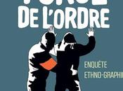 [Chronique] force l'ordre Enquête ethno-graphique Frédéric Debomy, Didier Fassin Jake Raynal