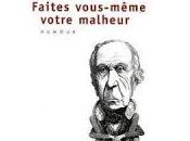 "Faites vous-même votre malheur" Paul Watzlawick (The Situation Hopeless Serious: Pursuit Unhappiness)