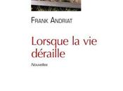 Lorsque déraille, Franck Andriat
