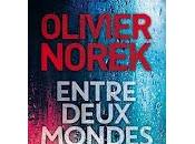 "Entre deux mondes" d'Olivier Norek