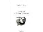 (Anthologie permanente) Didier Cahen, Contes d'avant l'heure