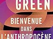 Bienvenue dans l'Anthropocène John Green Chroniques sensibles choses humaines