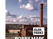 "Bobby Mars Forever" d'Alan Parks (Bobby March will live forever)