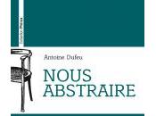 (Anthologie permanente), Antoine Dufeu, Nous abstraire