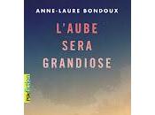 "L'aube sera grandiose" Anne-Laure Bondoux