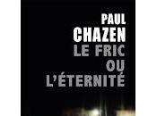 fric l'éternité" Paul Chazen