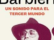 Sergio Pujol consacre livre Gato Barbieri, grand jazz argentin [Disques Livres]